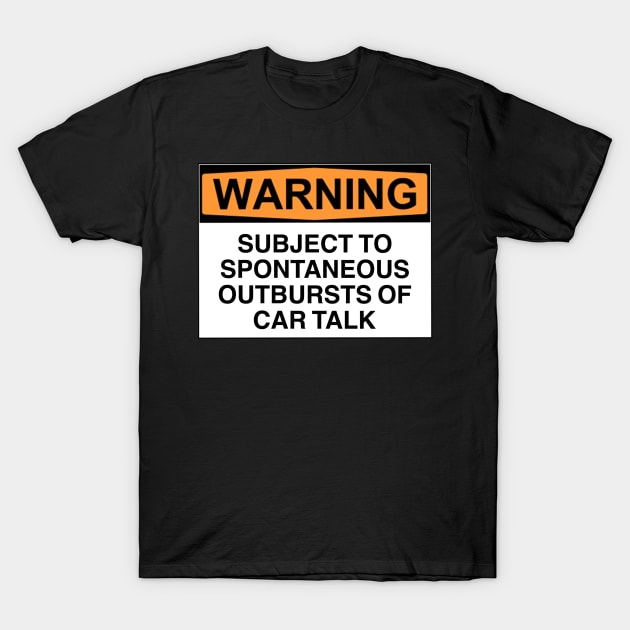 Warning Outbursts Of Car Talk T-Shirt by Bundjum